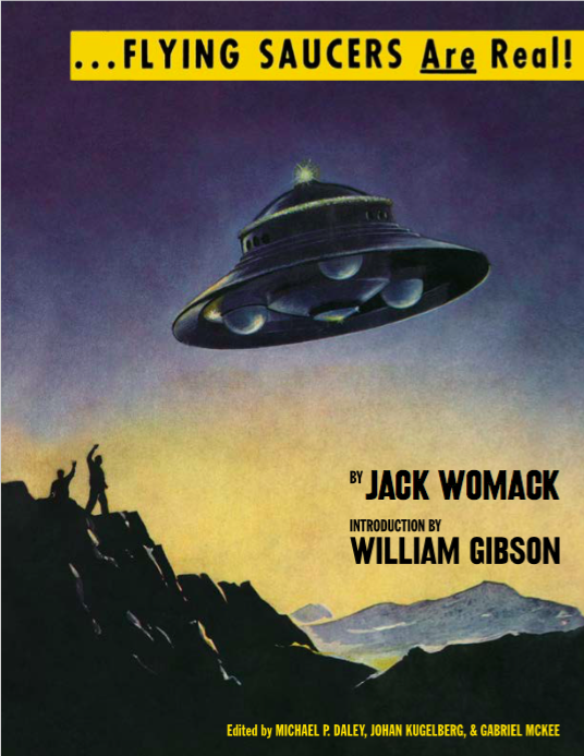  …Flying saucers are real! Por Jack Womack. Anthology Editions. Nueva York, Estados Unidos. 2016. 286 pps.